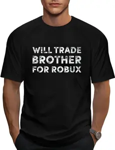 100% Cotton Funny Video Game Shirt, Will Trade Brother for Robux, Robux T-Shirt
