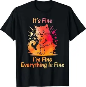 Funny Cat It's Fine I'm Fine Everything Is Fine T-Shirt