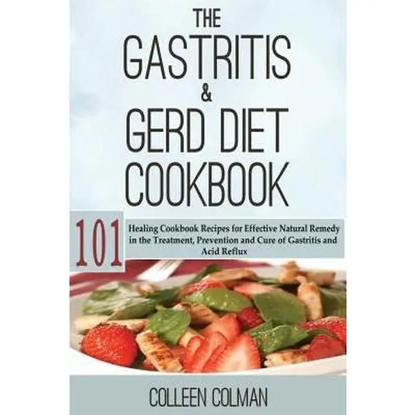 USED Book - The Gastritis & GERD Diet Cookbook: 101 Healing Cookbook Recipes for Effective Natural Remedy in the Treatment, Prevention and Cure of Gastritis and A by Colman, Colleen (Paperback) - english