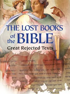 The Lost Books of the Bible: The Great Rejected Texts - Eighteen Sought After Books by Joseph Lumpkin