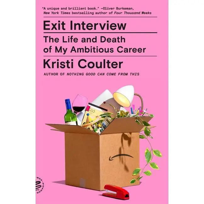 Exit Interview: The Life and Death of My Ambitious Career -- Kristi Coulter - Paperback
