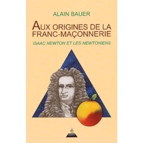 Used "Aux origines de la Franc-Maçonnerie : Isaac Newton et les Newtoniens" by Alain Bauer - Dervy Press, 2003 Edition, Softcover (126 Pages, 0.4 lbs)