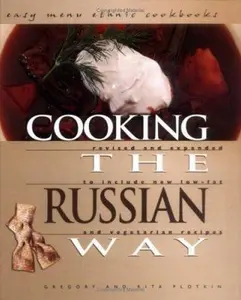 USED-Cooking the Russian Way: Revised and Expanded to Include New Low-Fat and Vegetarian Recipes (Easy Menu Ethnic Cookbooks) by Gregory Plotkin (Unknown)