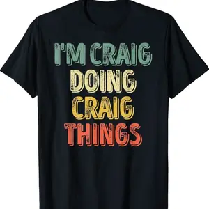 I'm Craig Doing Craig Things Shirt, Personalized First Name T-shirt