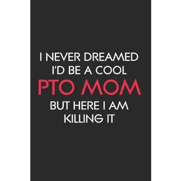 USED-I Never Dreamed I'd Be a Cool PTO Mom: But Here I am Killing it Notebook for Mom PTO Volunteers School (Journal, Diary) by Share, School Volunteers (Paperback)