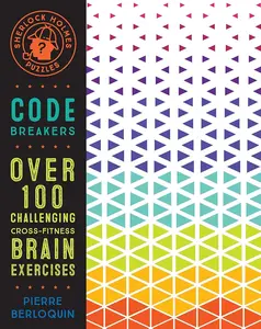 Sherlock Holmes Puzzles: Code Breakers: Over 100 Challenging Cross-Fitness Brain Exercises (Volume 5) (Puzzlecraft, 5)