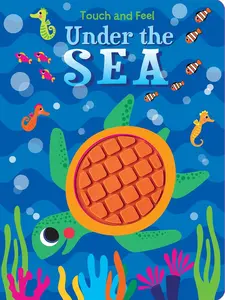 Touch and Feel Under the Sea Children's Picture Book, Board Book Format Touch and Feel Under the Sea Children's Picture Book, Board Book Format
