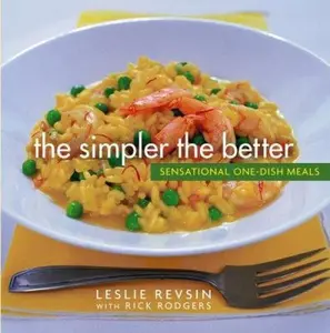 USED-The Simpler the Better: Sensational One-Dish Meals in 3 Easy Steps by Leslie Revsin (Hardcover)