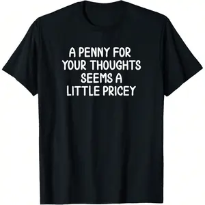 Funny Penny For Your Thoughts T-Shirt. Sarcastic Joke Tee T-Shirt Crewneck Man