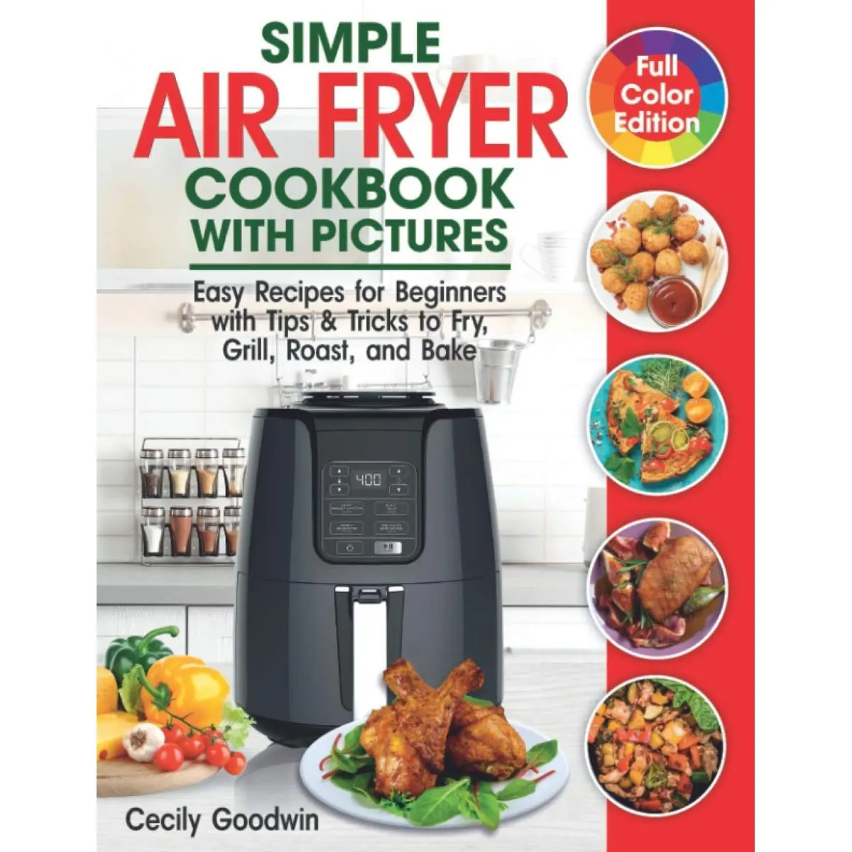 Simple Air Fryer Cookbook with Pictures: Easy Recipes for Beginners with Tips & Tricks to Fry, Grill, Roast, and Bake | Your Everyday Air Fryer Book Paperback – February 24, 2021