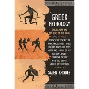 Greek Mythology: Origins, Wars, and the Rise of the Gods: Fascinating Timeless Tales of Ancient Greece - Myths, History, and Legends of Gods, Goddesses, Titans, and Heroes Hardcover – November 29, 2024