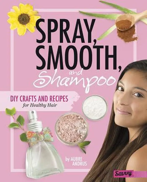 Used Hardcover Book: Spray, Smooth & Shampoo - DIY Fun Crafts & Natural Recipes by Aubre Andrus (Educational School Supply for Enthusiasts with Jojoba Oil, Deep Conditioning Treatment for Healthy Hair Care)