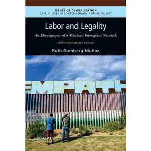 USED Book - Labor and Legality: An Ethnography of a Mexican Immigrant Network, 10th Anniversary Edition by Gomberg-Muñoz, Ruth (Paperback) - english