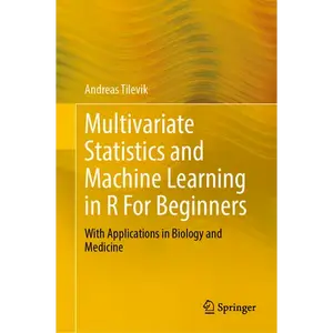 Multivariate Statistics and Machine Learning in R for Beginners: With Applications in Biology and Medicine - Hardcover
