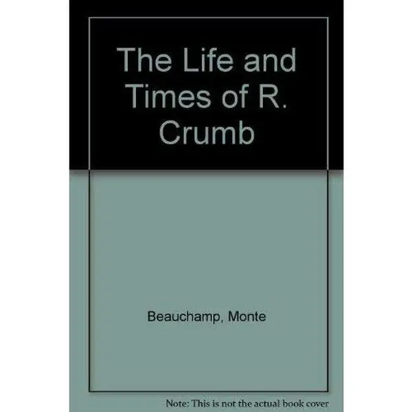 USED-The Life and Times of R. Crumb by Monte Beauchamp (Paperback)