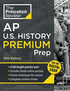 Princeton Review AP U.S. History Premium Prep, 25th Edition: 6 Practice Tests + Digital Practice on the internet + Content Review -- The Princeton Review - Paperback