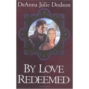 USED-By Love Redeemed by Deanna Julie Dodson (Paperback)