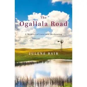 USED-The Ogallala Road: A Memoir of Love and Reckoning by Julene Bair (Hardcover)