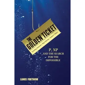 USED-The Golden Ticket: P, Np, and the Search for the Impossible by Fortnow, Lance (Hardcover)