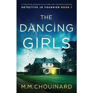 USED-The Dancing Girls: An absolutely gripping crime thriller with nail-biting suspense by Chouinard, M. M. (Paperback)