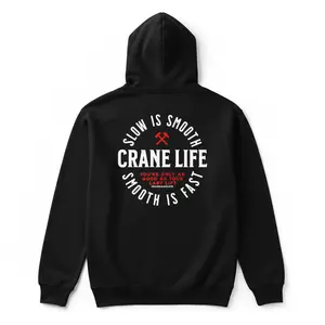 Craneaholics Slow is Smooth Smooth is Fast Premium Crane Life Hoodie – Unisex Workwear