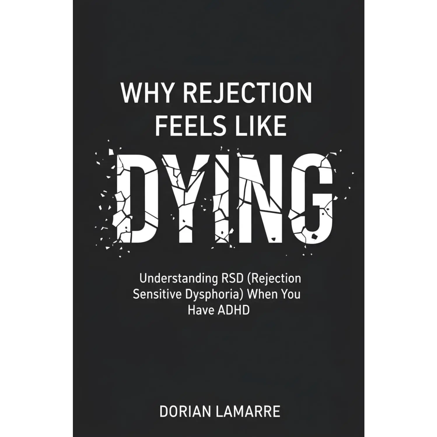 Why Rejection Feels Like Dying: Understanding RSD (Rejection Sensitive Dysphoria) When You Have ADHD
