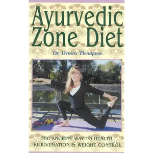 USED-Ayurvedic Zone Diet: The Ancient Way to Health Rejuvenation & Weight Control by Thompson, Dennis (Paperback)