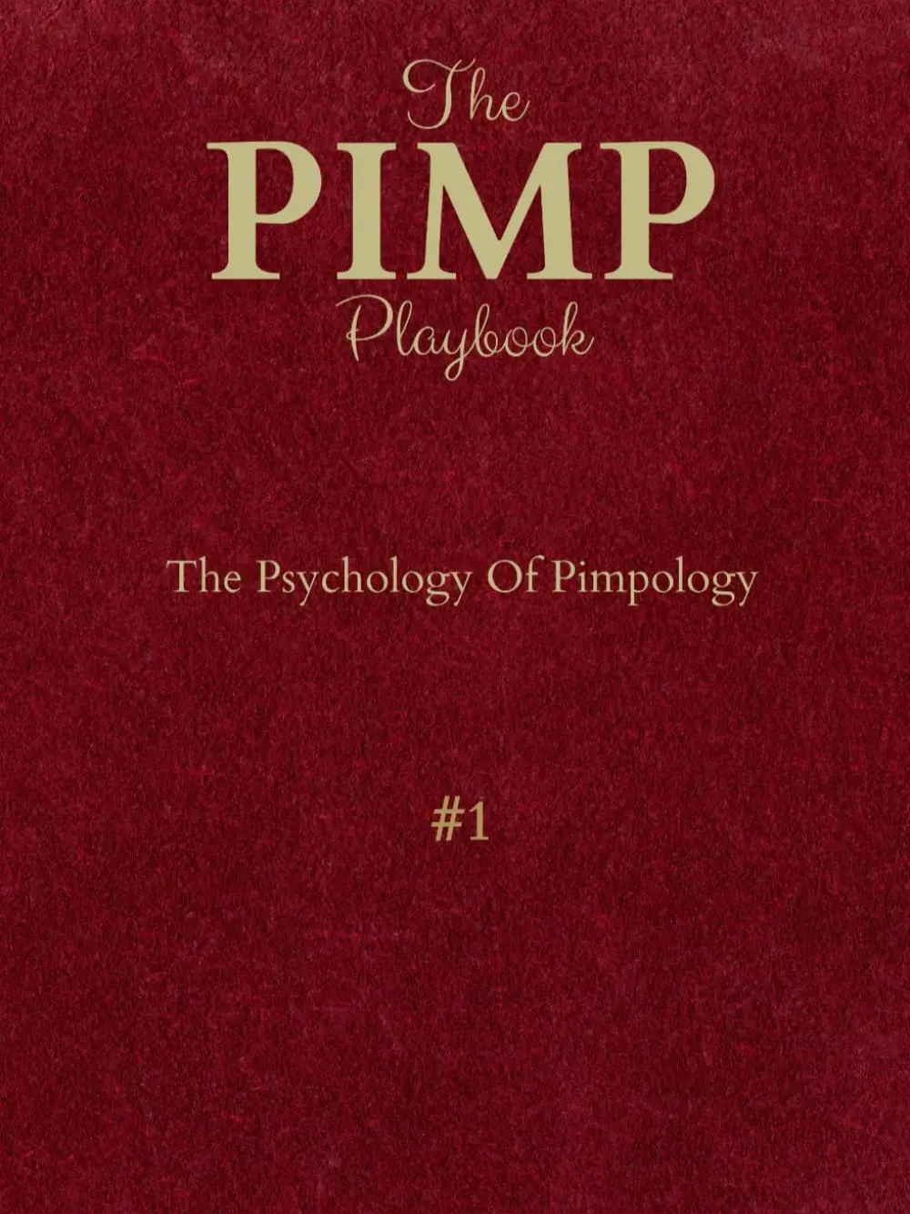 The PIMP Playbook: The Psychology Of Pimpology (The Promoting Intelligent Manhood Principles Collection) Paperback – for Self Improvement, how to Gain Advantage in Women's Interactions, Mind Control Insights