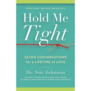 Hold Me Tight: Seven Conversations for a Lifetime of Love -- Sue Johnson - Hardcover