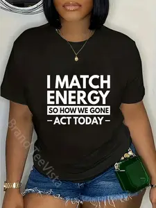 100% Cotton Unisex I Match Energy So How We Gone Act Today T-Shirt Casual Womenswear