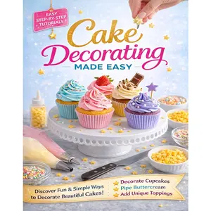 Cake Decoration Basics: Step-by-step guide to help you decorate like a pro, beginner-friendly tutorial without any prior knowledge required