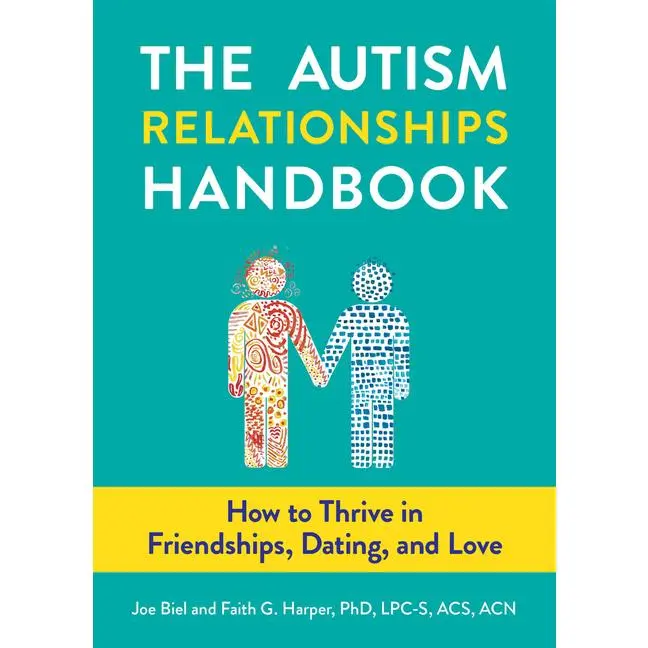 The Autism Relationships Handbook: How to Thrive in Friendships, Dating, and Love by Joe Biel (Paperback)