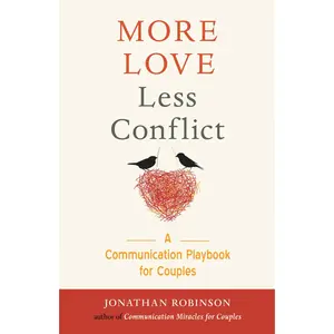 USED-More Love Less Conflict: A Communication Playbook for Couples (Marriage Book for Couples) by Robinson, Jonathan (Paperback)