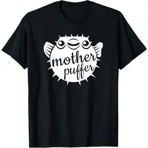 Mother Puffer Puffer Fish Shirt T-Shirt