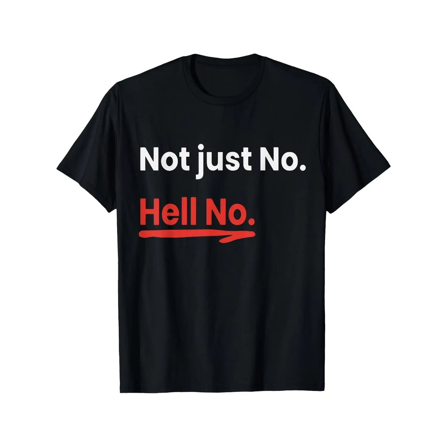 Men's Funny "Not Just No. Hell No." Saying T-Shirt - Bold Red & White Text Graphic Tee - Heavyweight gsm 100% Cotton Crew Neck Shirt - Soft, Breathable, Lightweight - Black with White & Red Lettering