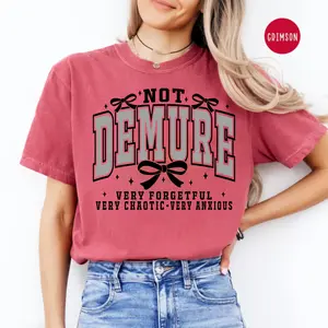 Not Demure, T-shirt, Funny Humor Shirt, Comfort Color Tee