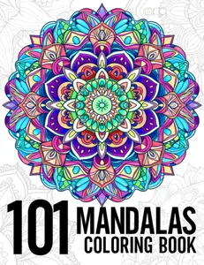 101 Mandalas: Exciting And Mindful Adult Coloring Book With Stress Relieving Mandala Style Patterns, Paperback