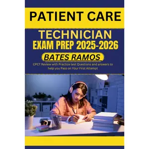 Patient Care Technician Exam Prep 2025-2026