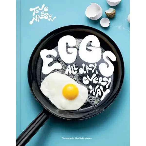Eggs: All Day, Every Way (Recipes & Techniques) - Hardcover
