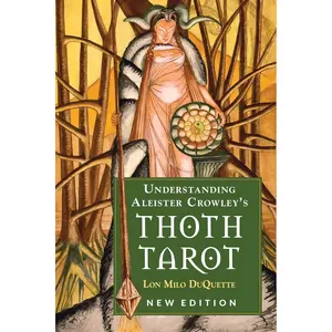 Understanding Aleister Crowley's Thoth Tarot: New Edition