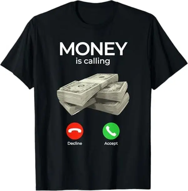 Summer t Shirts Money Is Calling Cash Shirt Funny Business Hustler T-Shirt T-Shirt