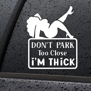 Don’t Park to Close I’m Thick Decal/Sticker for Car Truck SUV Home Decor Cell Phone Laptop Tumbler Accessories Permanent Vinyl Waterproof Car Sticker Decal
