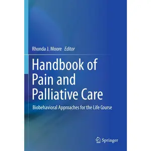 Handbook of Pain and Palliative Care - by Rhonda J Moore (Hardcover)