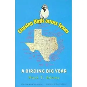 USED Book - Chasing Birds Across Texas: A Birding Big Year Volume 35 by Adams, Mark T. (Paperback) - english