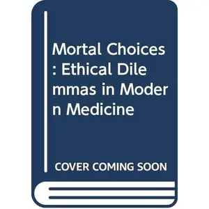 USED-Mortal Choices: Ethical Dilemmas in Modern Medicine by Ruth MacKlin (Paperback)
