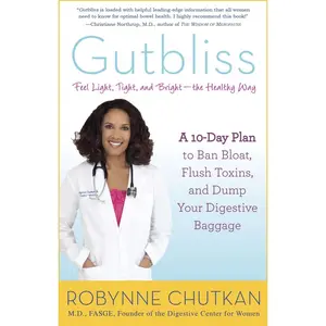USED-Gutbliss: A 10-Day Plan to Ban Bloat, Flush Toxins, and Dump Your Digestive Baggage by Chutkan, Robynne (Paperback)