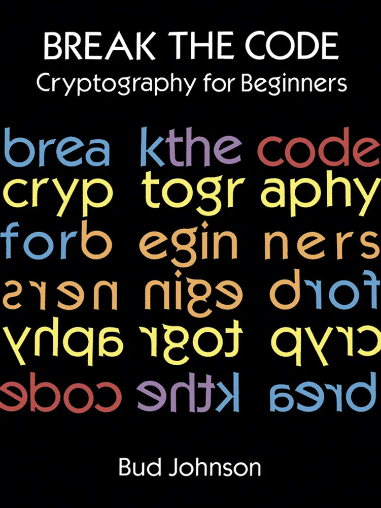 USED Book - Break the Code: Cryptography for Beginners by Johnson, Bud (Paperback) - english