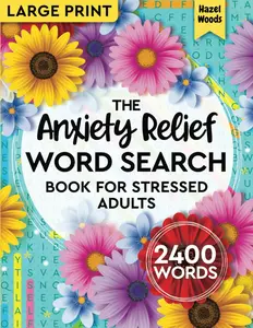 The Anxiety Relief Word Search Book for Stressed Adults: Boost Your Mood with 120 Uplifting Theme-Based WordFind Puzzles in Large Print to Help You ... Positive Vibes (Positive Vibes Word Finds)