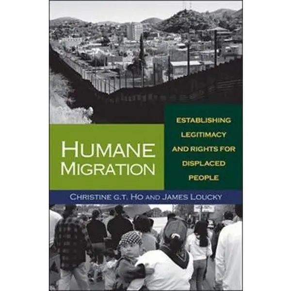 USED Book - Humane Migration: Establishing Legitimacy and Rights for Displaced People by Christine G.T. Ho (Paperback) - english