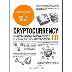 Cryptocurrency 101: From Blockchain and Bitcoin to Altcoins and Cryptocurrency Exchanges, Your Essential Guide to Understanding, Acquiring, and Using -- Joe Duarte, Hardcover